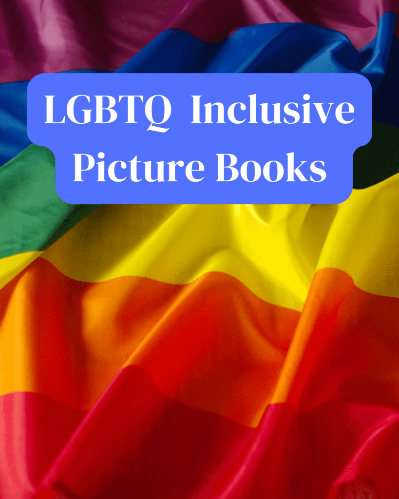 LGBTQ Inclusive Picture Books