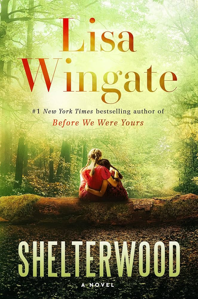 Book cover of 'Shelterwood' by Lisa Wingate, featuring two girls sitting on a log in the forest