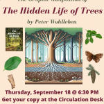 Poster for Graphic Novel Club: The Inner Life of Trees, September 18 @ 6:30 PM. Image of tree with visible roots with leaves and insects on either side.